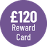 £120 Reward Card