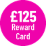 £125 Reward Card