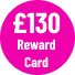 £130 Reward Card
