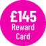 £145 Reward Card 3007