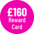 £160 Reward Card