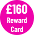 £160 Reward Card 3007