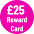 £25 Reward Card