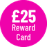 £25 Reward Card