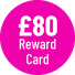 £80 Reward Card