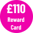 £110 Reward Card